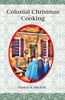Colonial Christmas Cooking by Mitchell, Patricia B.