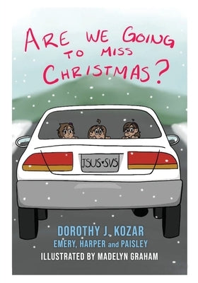Are We Going to Miss Christmas? by Kozar, Dorothy J.