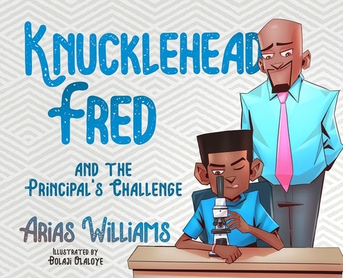 Knucklehead Fred and the Principal's Challenge by Williams, Arias
