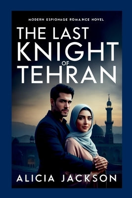 The Last Night of Tehran by Jackson, Alicia