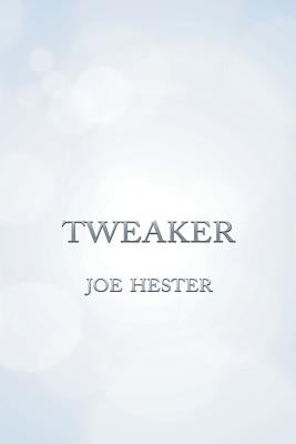 Tweaker by Hester, Joe