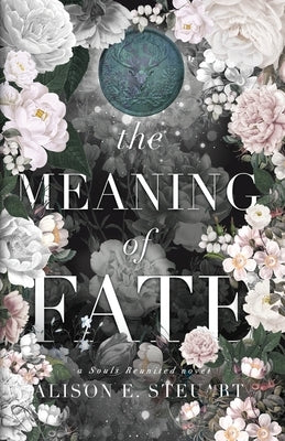 The Meaning of Fate: A Spicy Scottish Historical Romance by Steuart, Alison E.