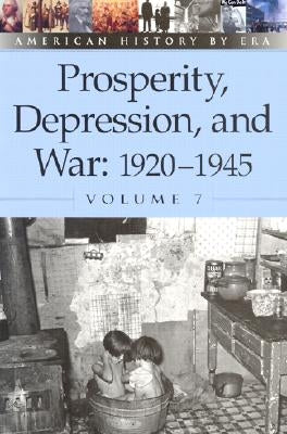 Prosperity, Depression, and War, 1920-1945, Volume 7 by Egendorf, Laura K.