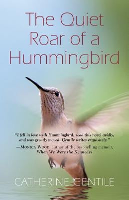 The Quiet Roar of a Hummingbird by Gentile, Catherine