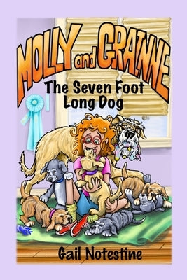 The Seven Foot Long Dog: A Molly and Grainne Story (Book 1) by Notestine, Gail E.