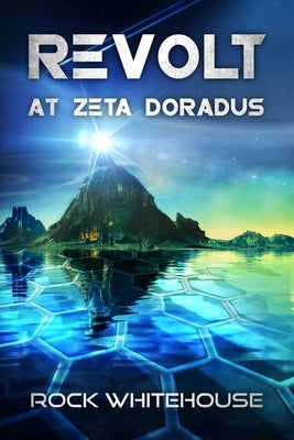 Revolt at Zeta Doradus: An ISC Fleet Novel by Whitehouse, Rock