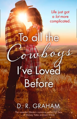 To All the Cowboys I've Loved Before by Graham, D. R.