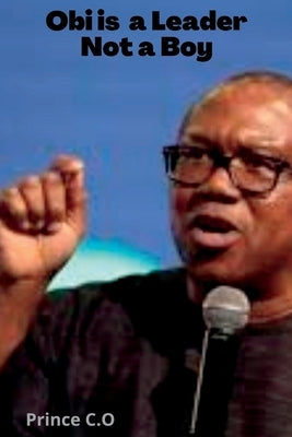 Obi is a Leader not a Boy by C. O., Prince