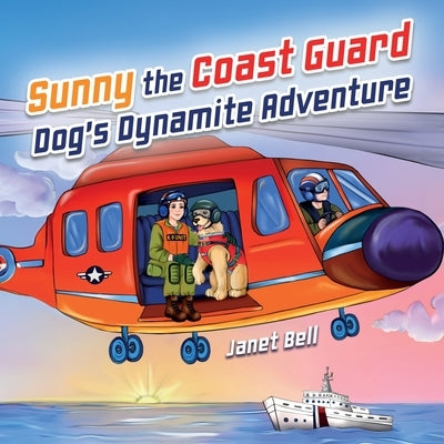 Sunny the Coast Guard Dog's Dynamite Adventure by Bell, Janet