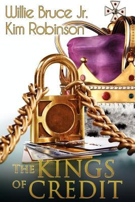 The Kings Of Credit by Bruce, Willie, Jr.