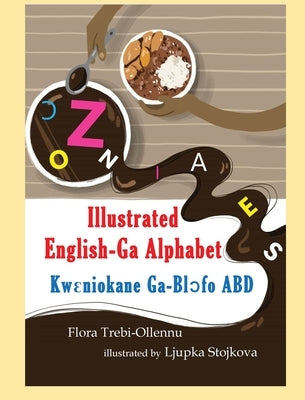 ILLUSTRATED English-Ga Alphabet/KWꜪNIOKANE Ga-Blɔ́fo ABD by Trebi-Ollennu, Flora A.