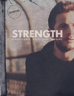 STRENGTH Student Journal v4: Significane. Resilience. Courage. by Music &. Resources, Hillsong