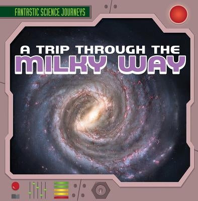 A Trip Through the Milky Way by Niver, Heather Moore