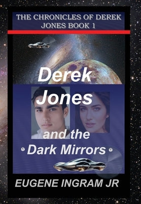 Derek Jones and the Dark Mirrors: Book 1 by Ingram, Eugene, Jr.