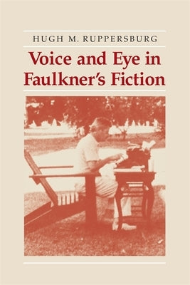 Voice and Eye in Faulkner's Fiction by Ruppersburg, Hugh