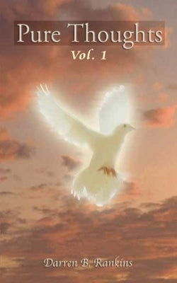Pure Thoughts Vol. 1 by Rankins, Darren B.
