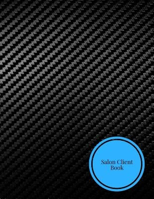 Salon Client Book: Client Data System for Stylist . Including Address Details & Appointment. Information Keeper & Record Log. Paperback ? July 22, 201 by Journal, The Waymaker