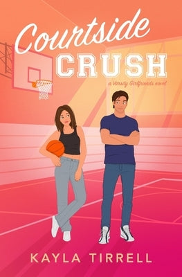 Courtside Crush by Tirrell, Kayla