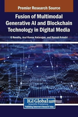 Fusion of Multimodal Generative AI and Blockchain Technology in Digital Media by Revathy, G.