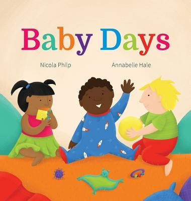 Baby Days: A going to bed book for babies and toddlers by Philp, Nicola