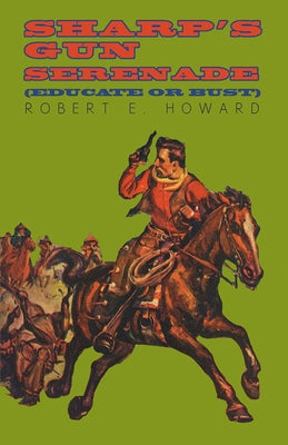 Sharp's Gun Serenade (Educate or Bust) by Howard, Robert E.