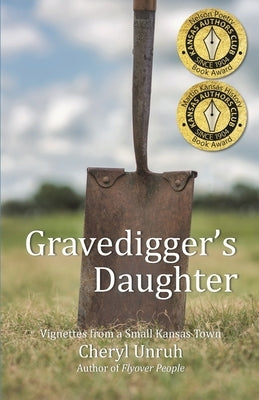 Gravedigger's Daughter: Vignettes from a Small Kansas Town by Unruh, Cheryl