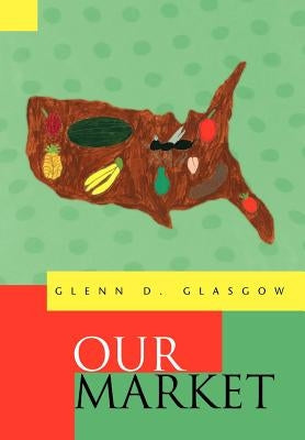 Our Market by Glasgow, Glenn D.