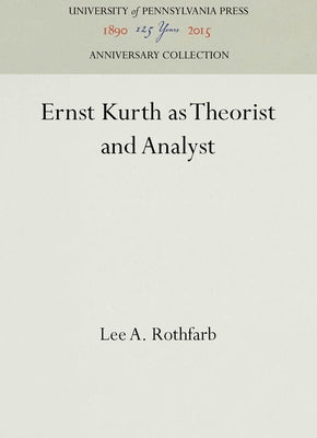 Ernst Kurth as Theorist and Analyst by Rothfarb, Lee A.