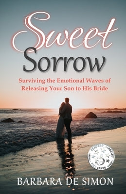 Sweet Sorrow: Surviving the Waves of Releasing Your Son to His Bride by De Simon, Barbara