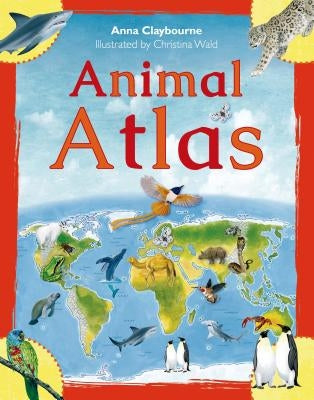 Animal Atlas by Claybourne, Anna