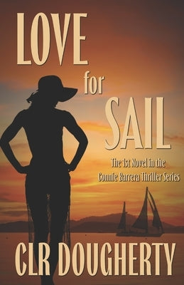 Love for Sail - A Connie Barrera Thriller by Dougherty, C. L. R.
