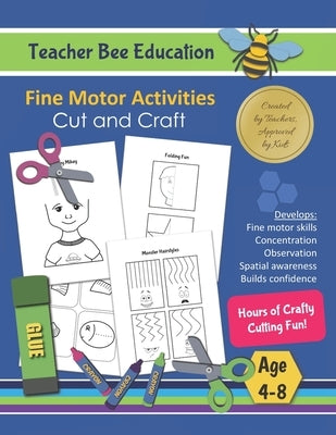 Cut and Craft: Fine Motor Activities - Hours of Crafty Cutting Fun by Education, Teacher Bee