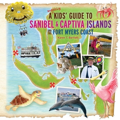 A (mostly) Kids' Guide to Sanibel & Captiva Islands and the Fort Myers Coast by Bartlett, Karen T.