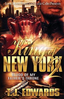 King of New York 2: Blood of my Father's Throne by Edwards, T. J.