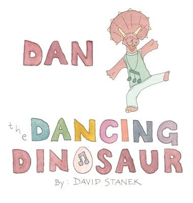 Dan the Dancing Dinosaur by Stanek, David J.