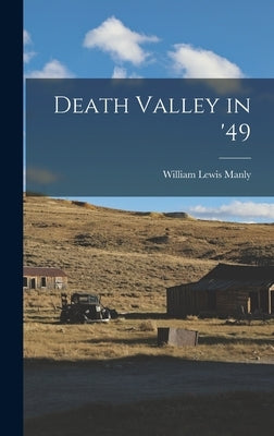 Death Valley in '49 by Manly, William Lewis
