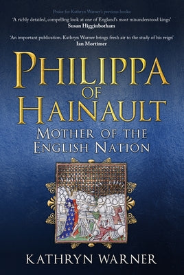 Philippa of Hainault: Mother of the English Nation by Warner, Kathryn