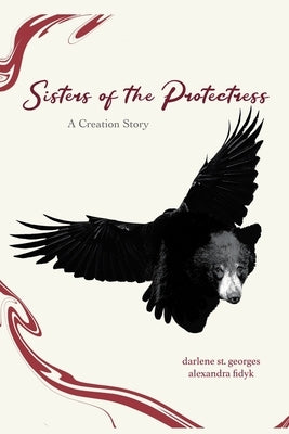 Sisters of the Protectress-A Creation Story by Fidyk, Alexandra