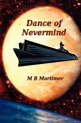 Dance of Nevermind by Mortimer, M. R.