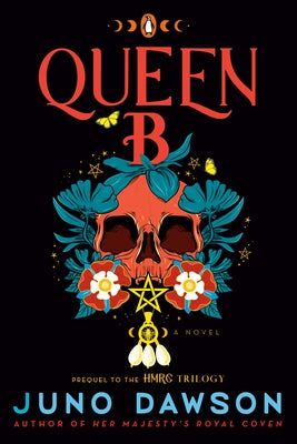Queen B: The Story of Anne Boleyn, Witch Queen by Dawson, Juno