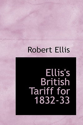 Ellis's British Tariff for 1832-33 by Ellis, Robert
