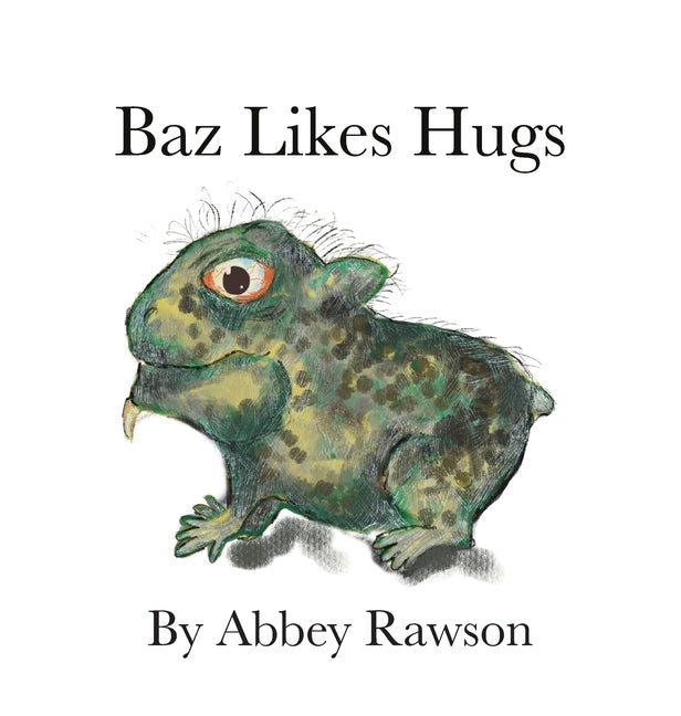 Baz Likes Hugs by Rawson, Abbey