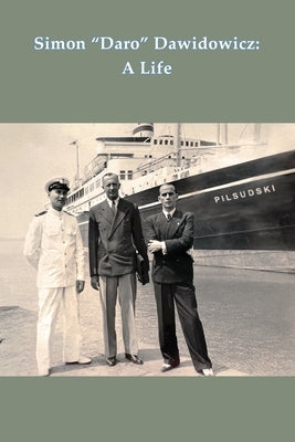 Simon Daro Dawidowicz: A Life by Dawidowicz, Simon