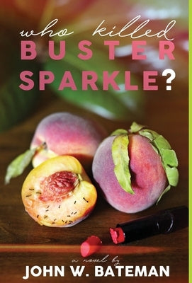 Who Killed Buster Sparkle? by Bateman, John W.