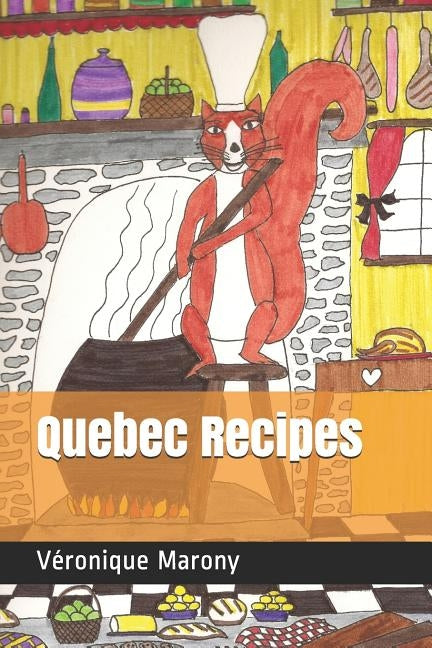 Quebec Recipes by Marony, Veronique