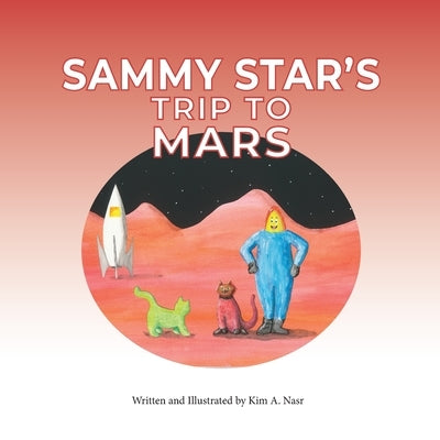 Sammy Star's Trip to Mars by Nasr, Kim A.