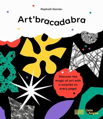 Art'bracadabra: Discover the Magic of Art with a Surprise on Every Page! by Garnier, Rapha?l