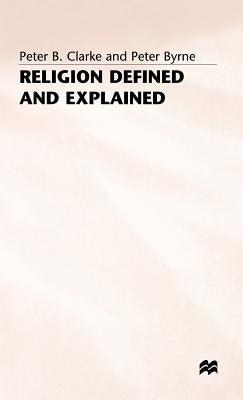 Religion Defined and Explained by Clarke, P.