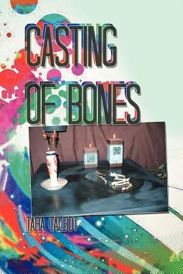 Casting of Bones by Talbot, Tara