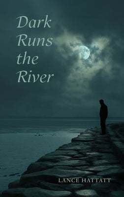 Dark Runs the River by Hattatt, Lance